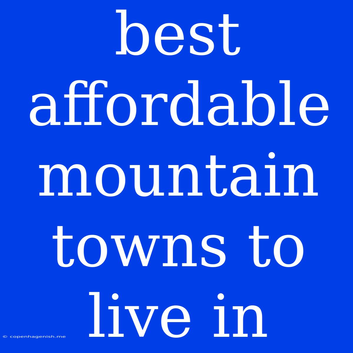 Best Affordable Mountain Towns To Live In