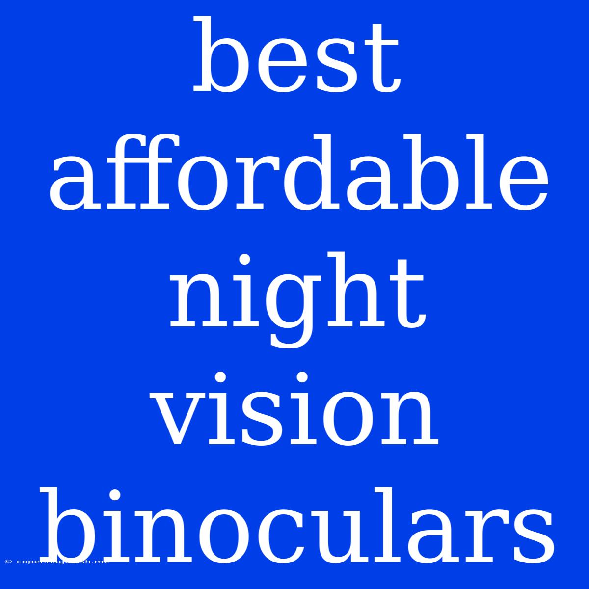 Best Affordable Night Vision Binoculars