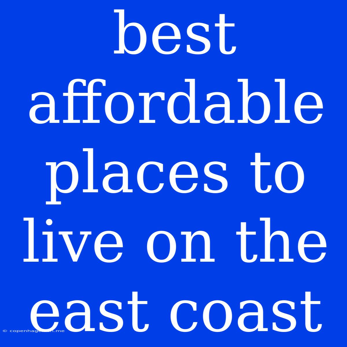 Best Affordable Places To Live On The East Coast