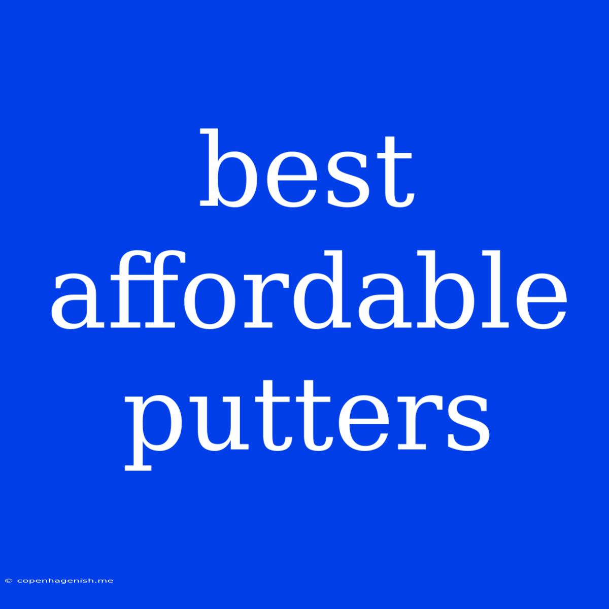 Best Affordable Putters