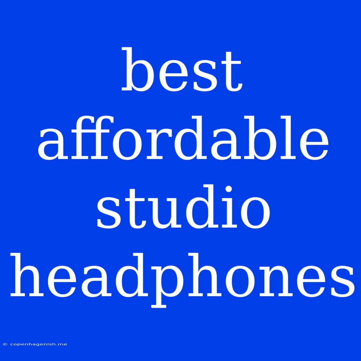 Best Affordable Studio Headphones