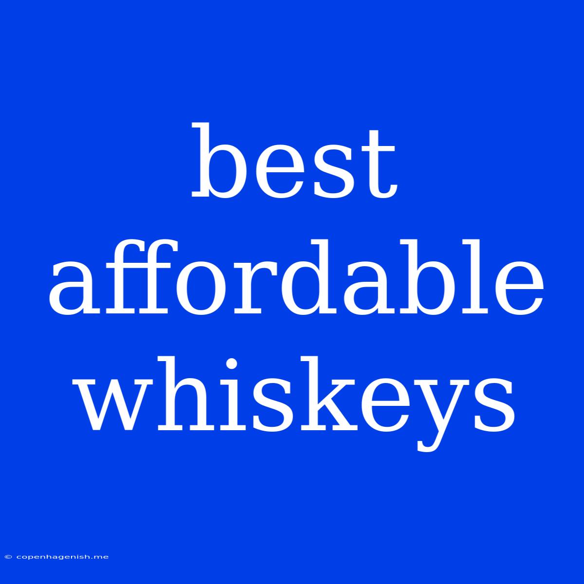 Best Affordable Whiskeys