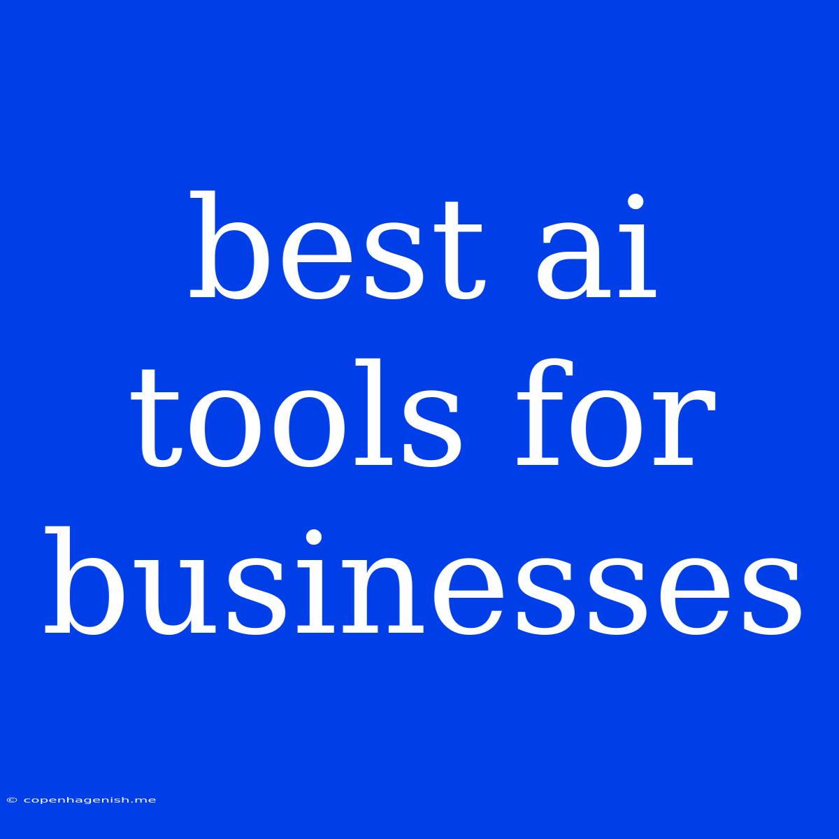 Best Ai Tools For Businesses