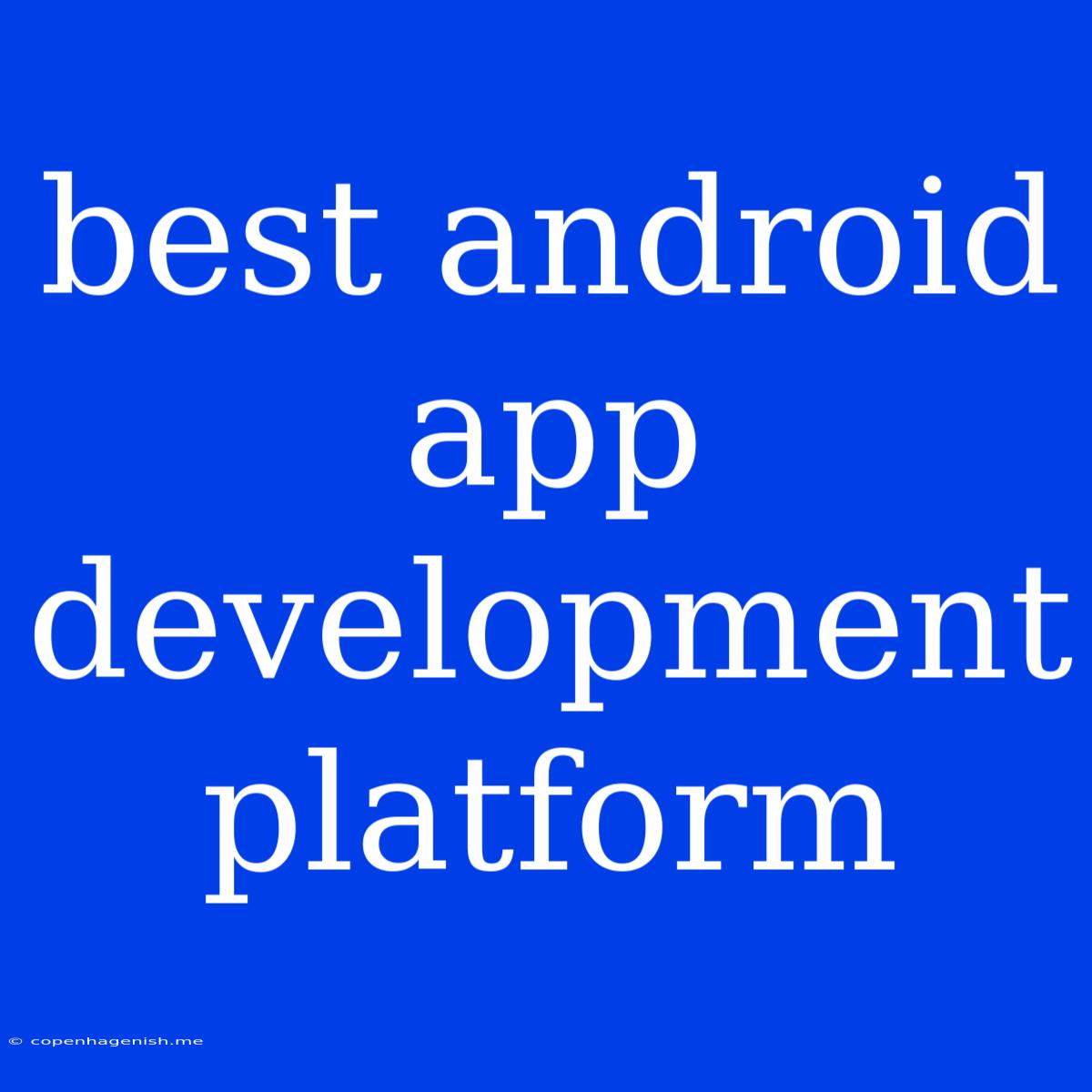 Best Android App Development Platform