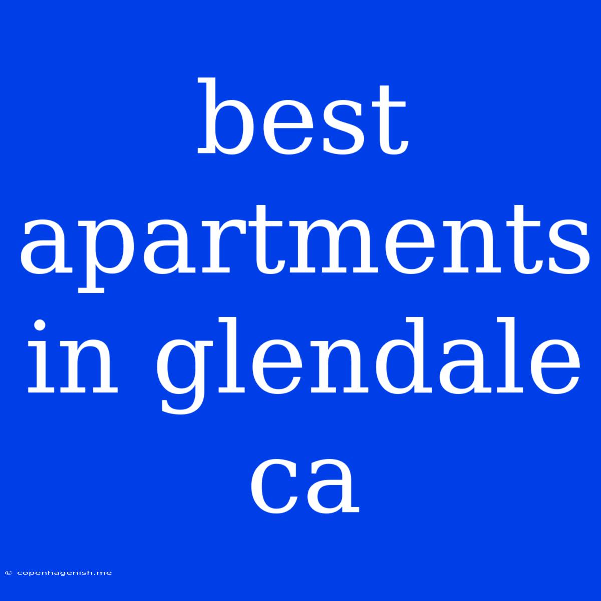 Best Apartments In Glendale Ca