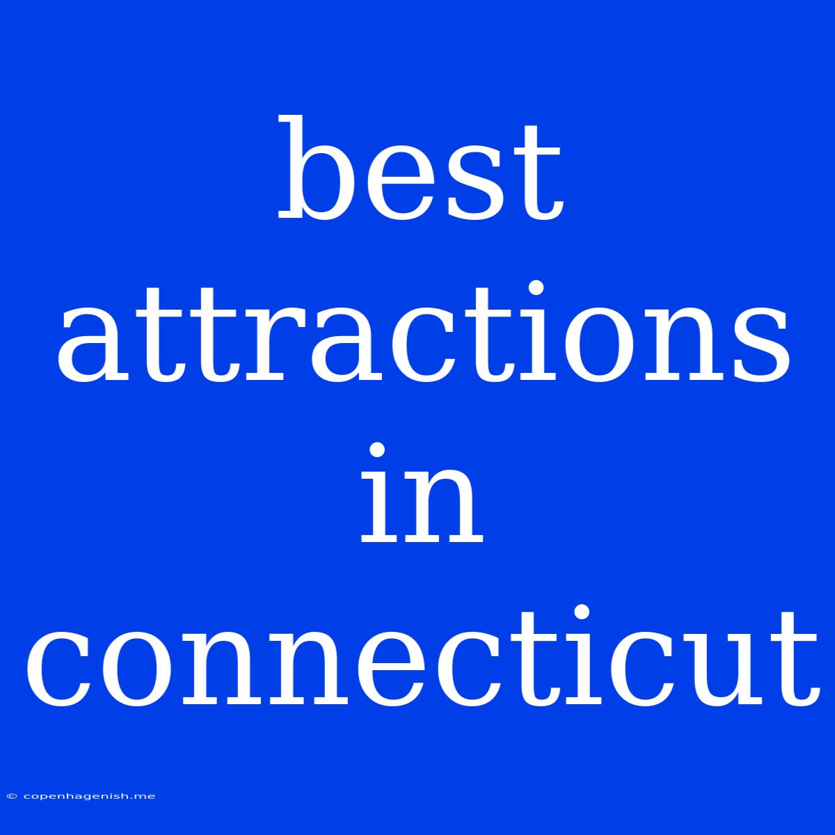 Best Attractions In Connecticut