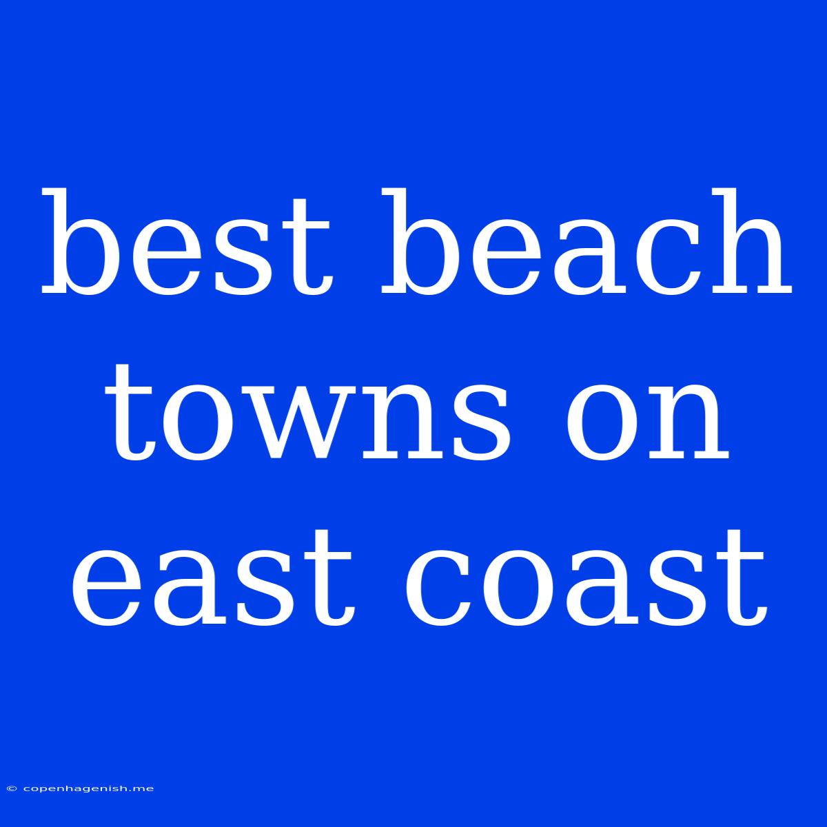 Best Beach Towns On East Coast