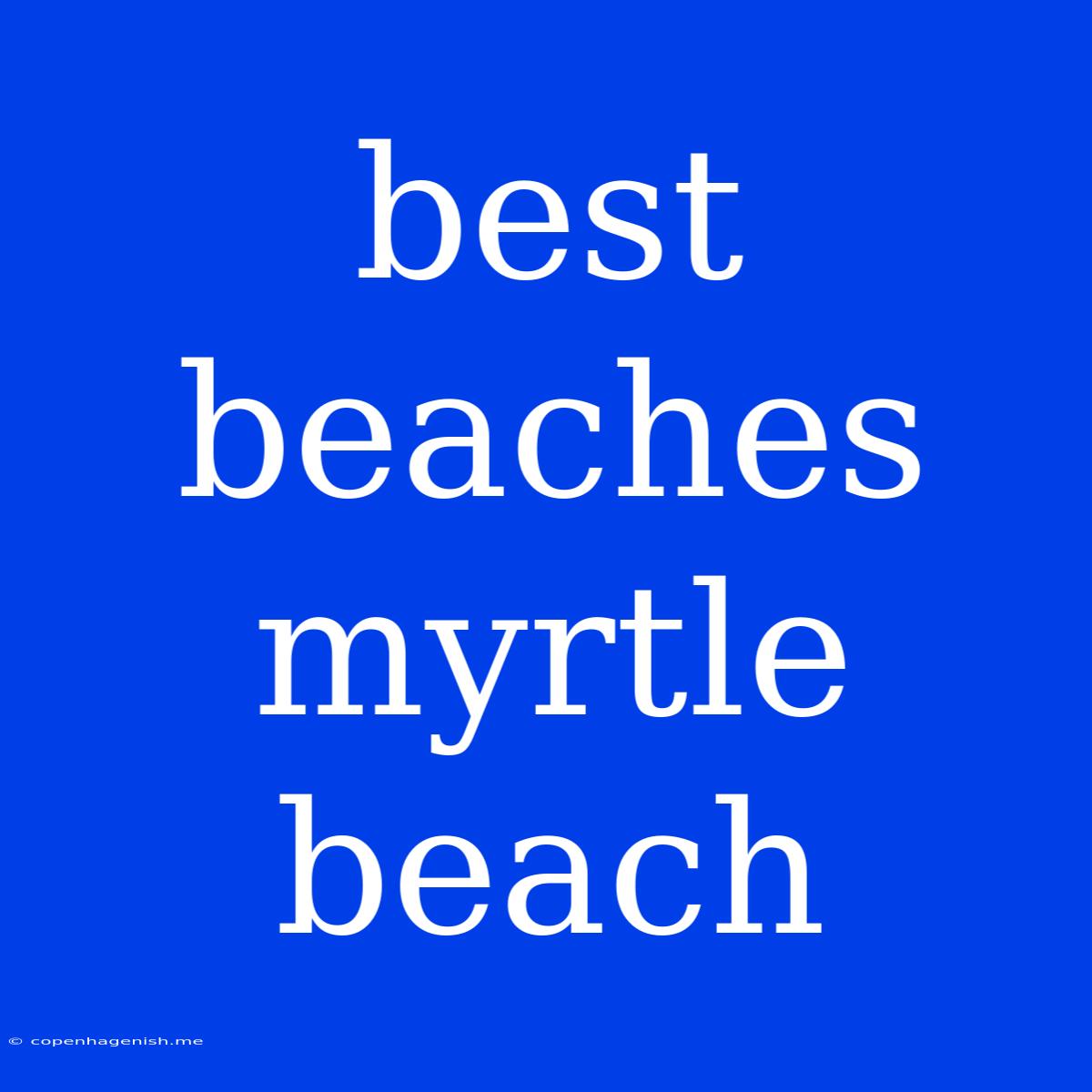 Best Beaches Myrtle Beach