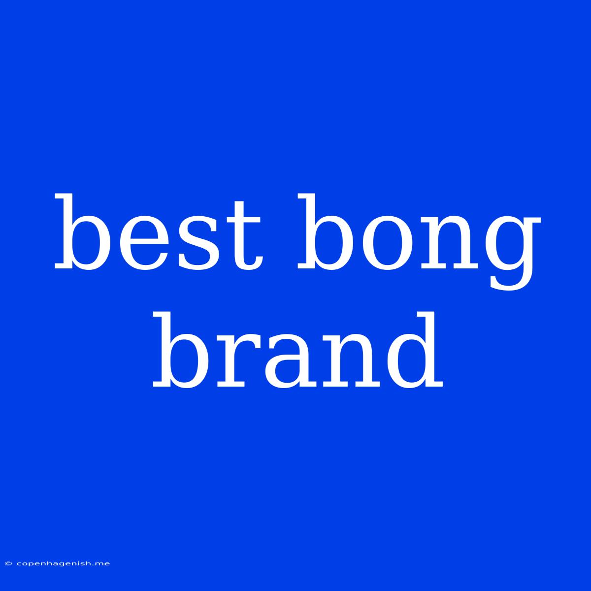 Best Bong Brand