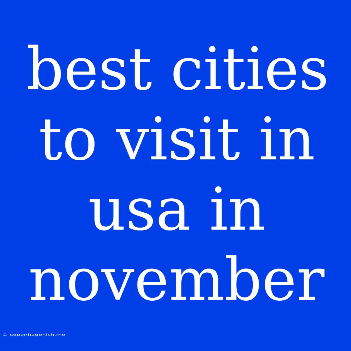 Best Cities To Visit In Usa In November