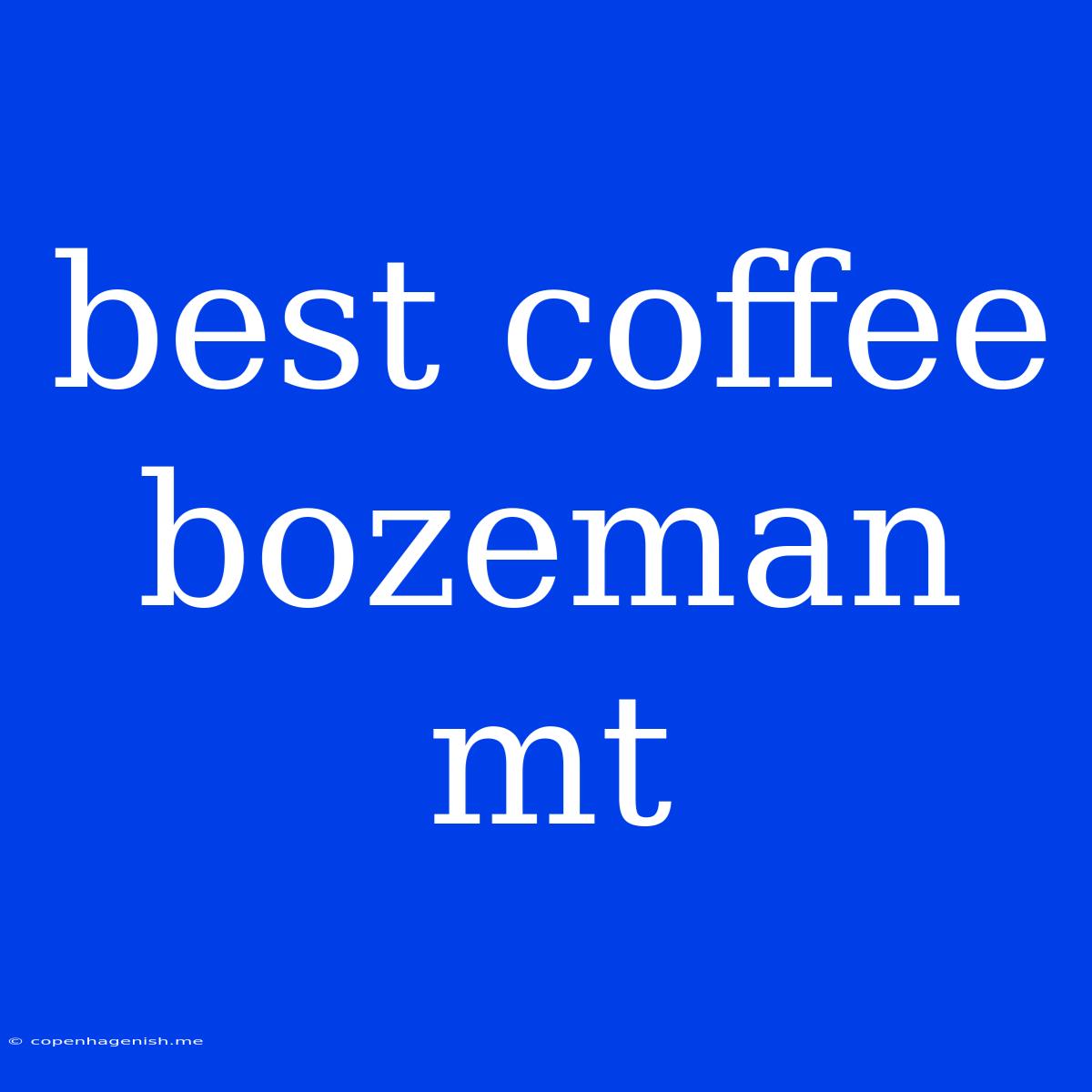 Best Coffee Bozeman Mt