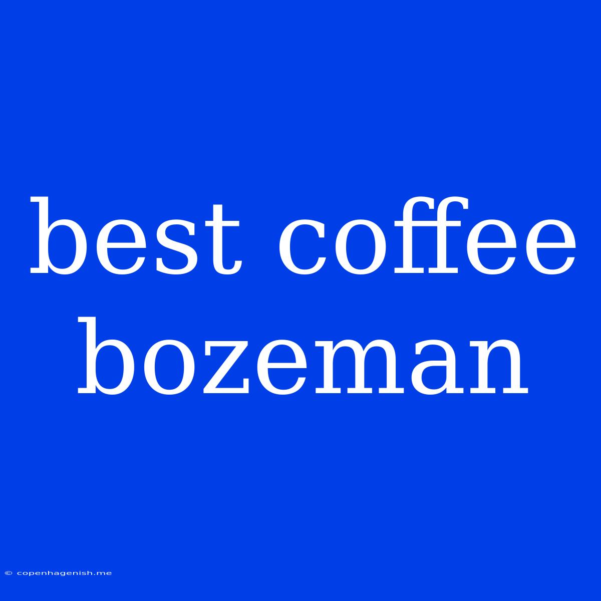 Best Coffee Bozeman