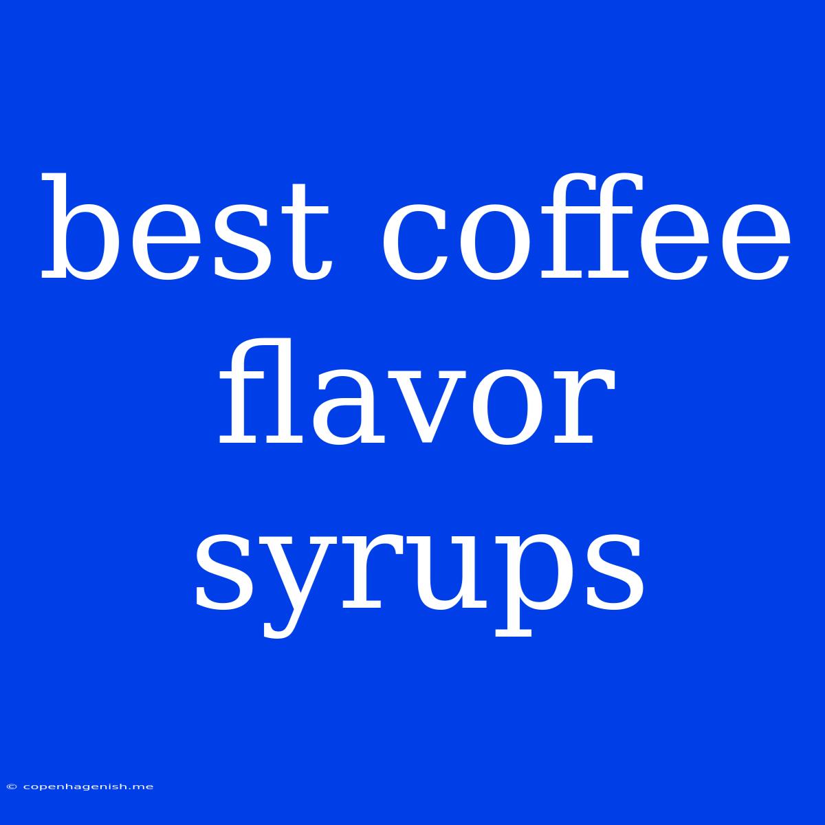 Best Coffee Flavor Syrups