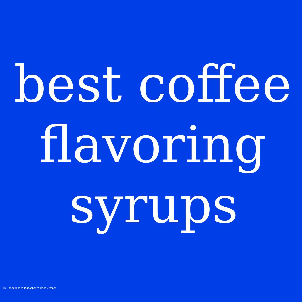 Best Coffee Flavoring Syrups