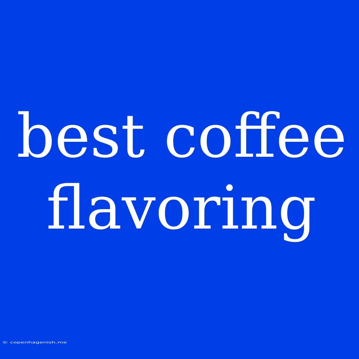 Best Coffee Flavoring