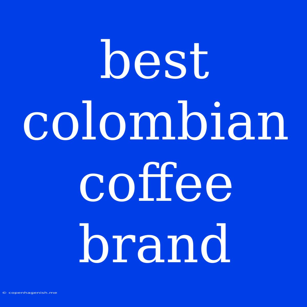 Best Colombian Coffee Brand