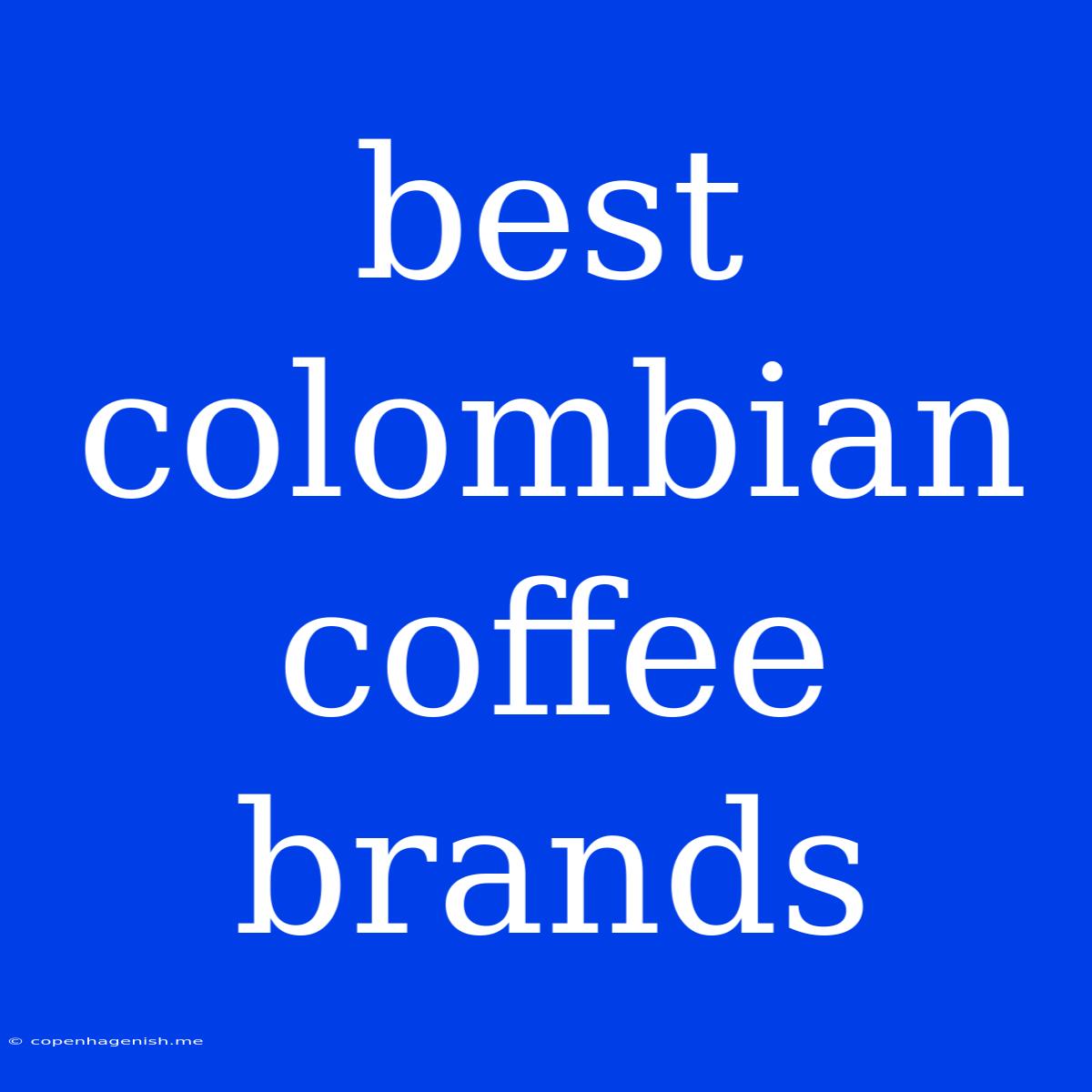 Best Colombian Coffee Brands