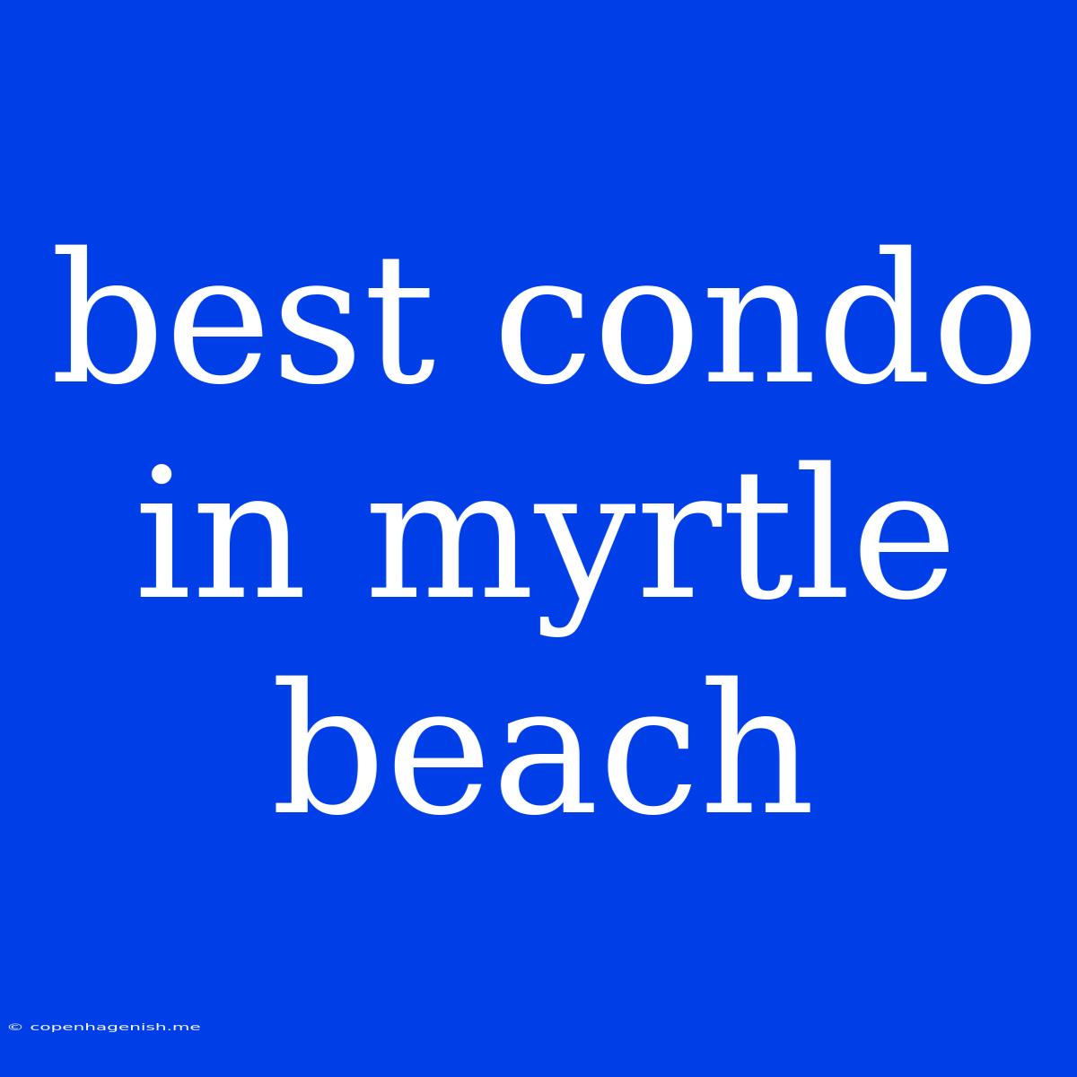 Best Condo In Myrtle Beach