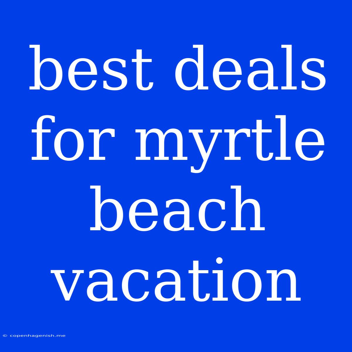 Best Deals For Myrtle Beach Vacation