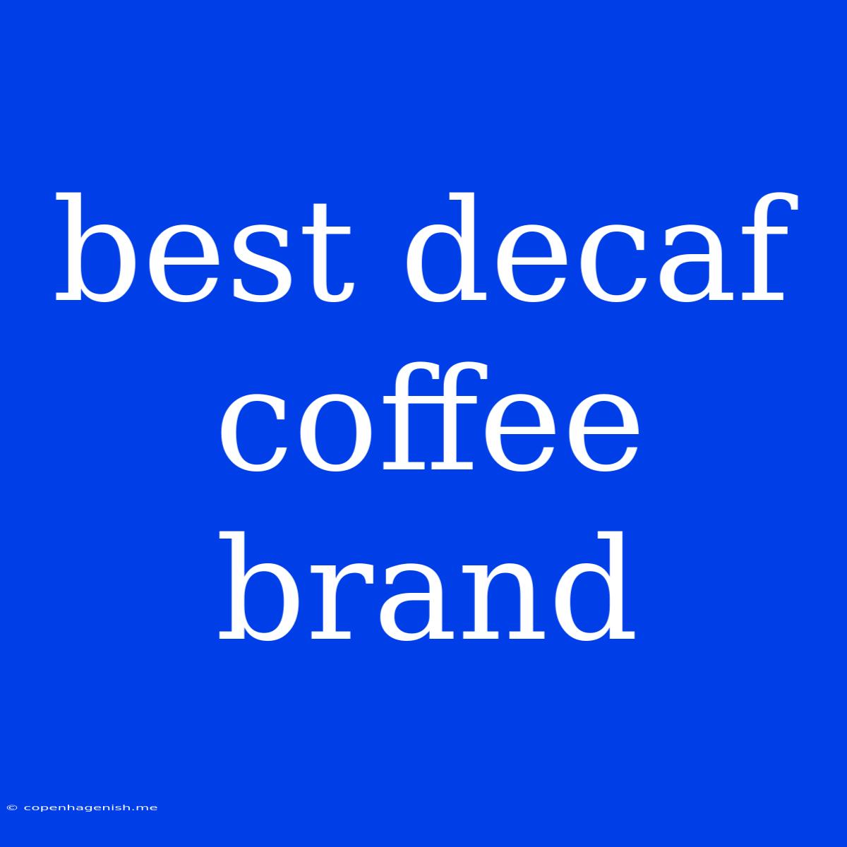 Best Decaf Coffee Brand