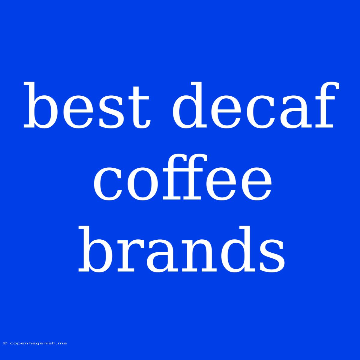 Best Decaf Coffee Brands