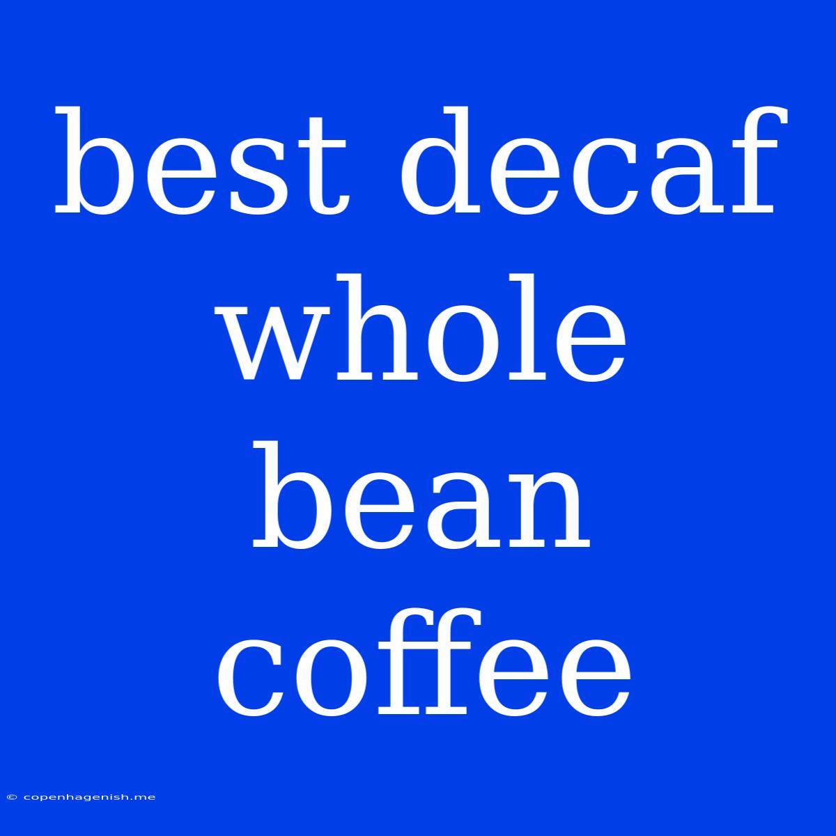 Best Decaf Whole Bean Coffee