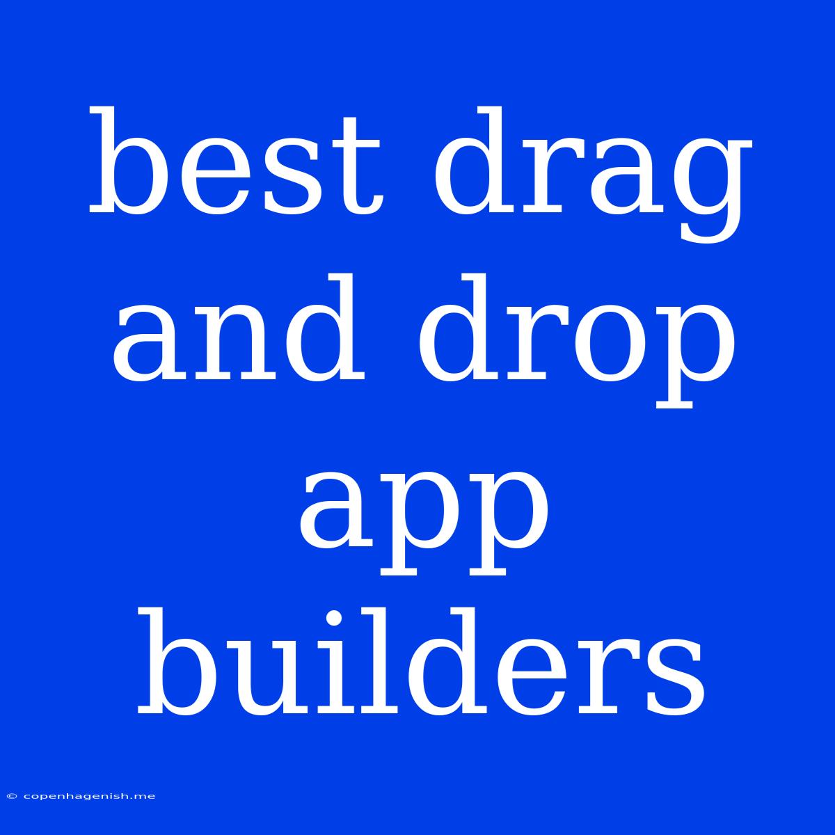 Best Drag And Drop App Builders