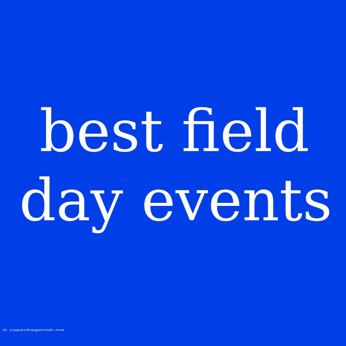 Best Field Day Events