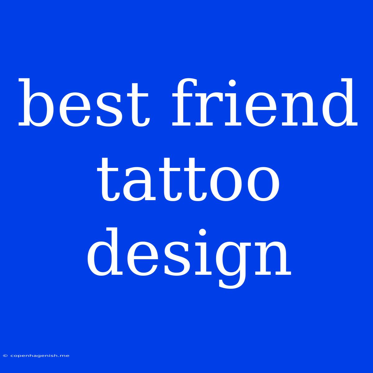 Best Friend Tattoo Design