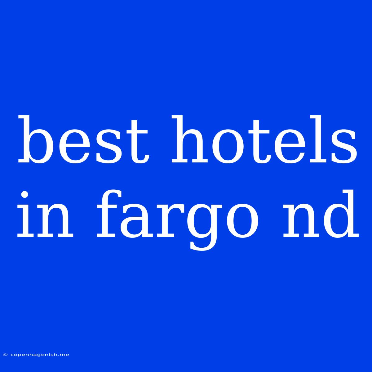 Best Hotels In Fargo Nd