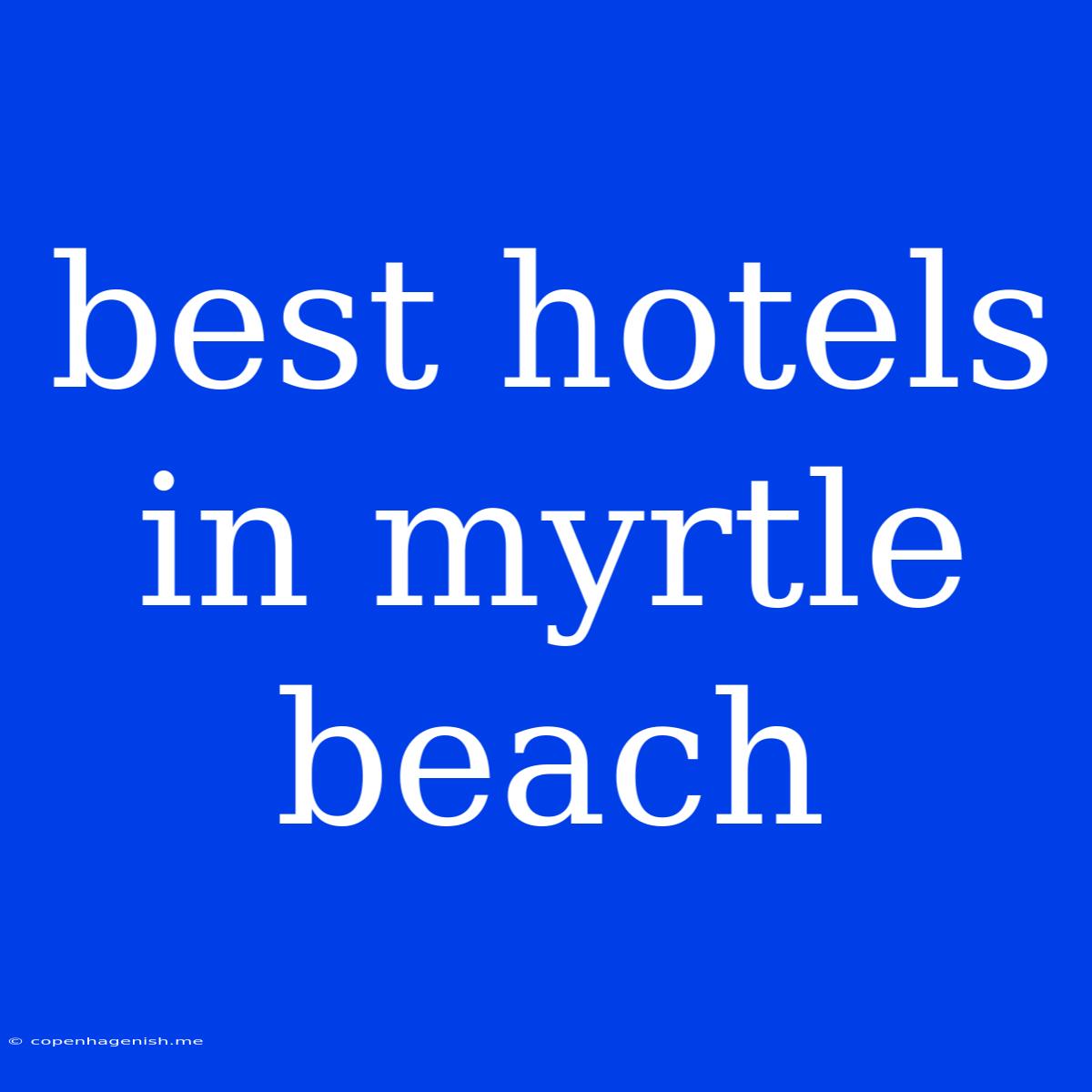 Best Hotels In Myrtle Beach