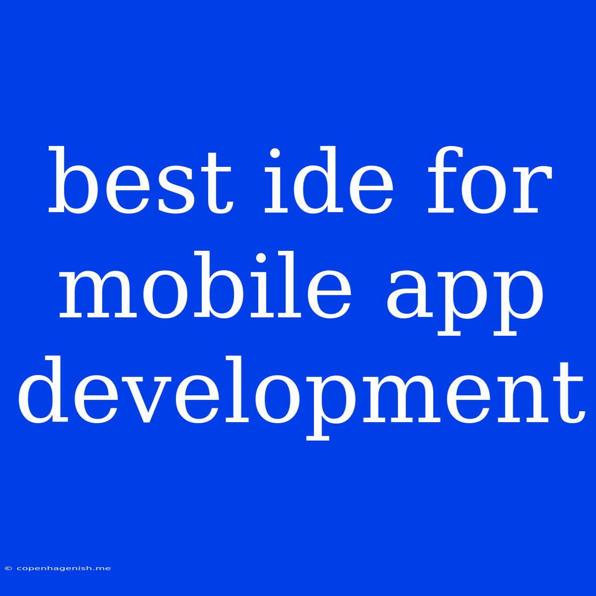 Best Ide For Mobile App Development