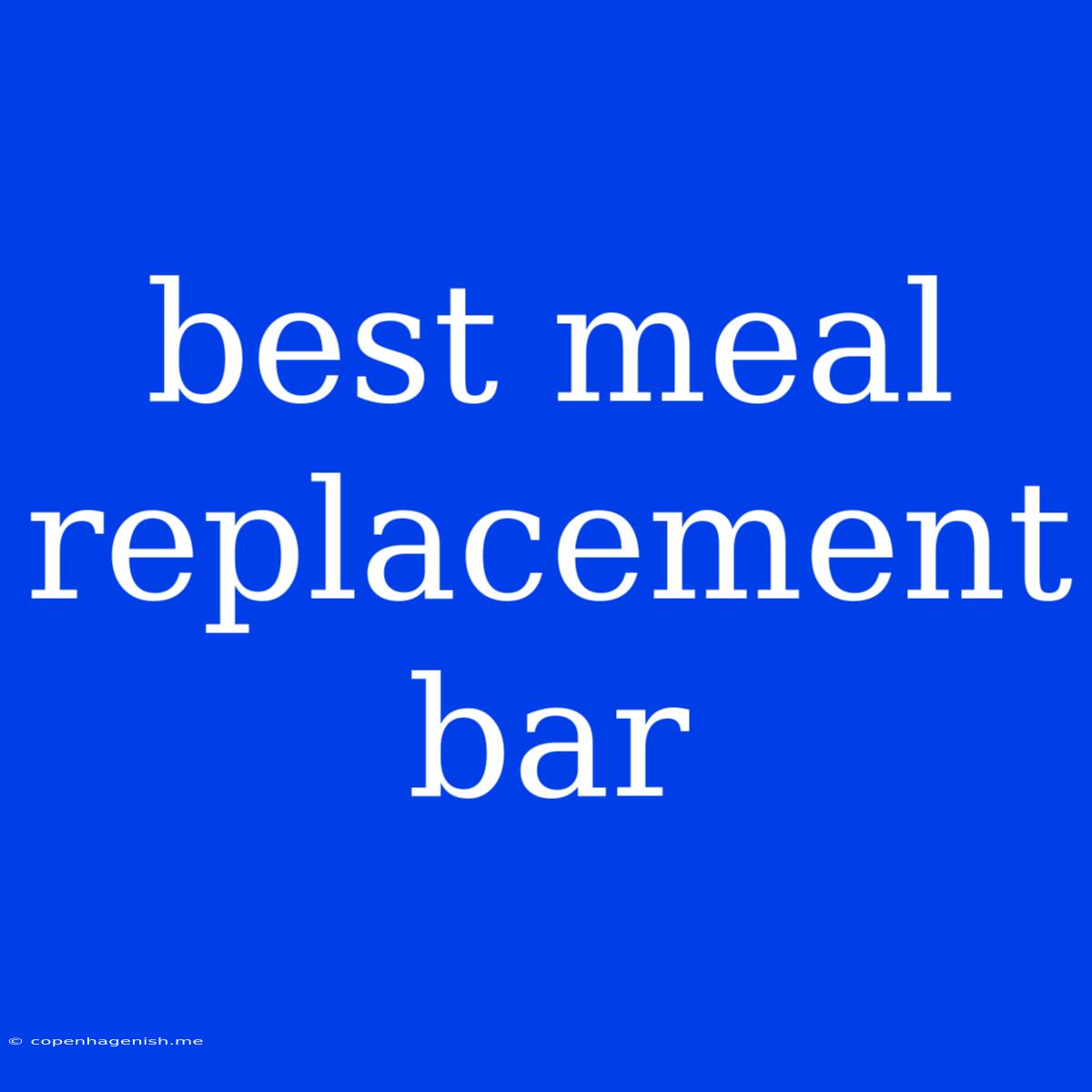 Best Meal Replacement Bar