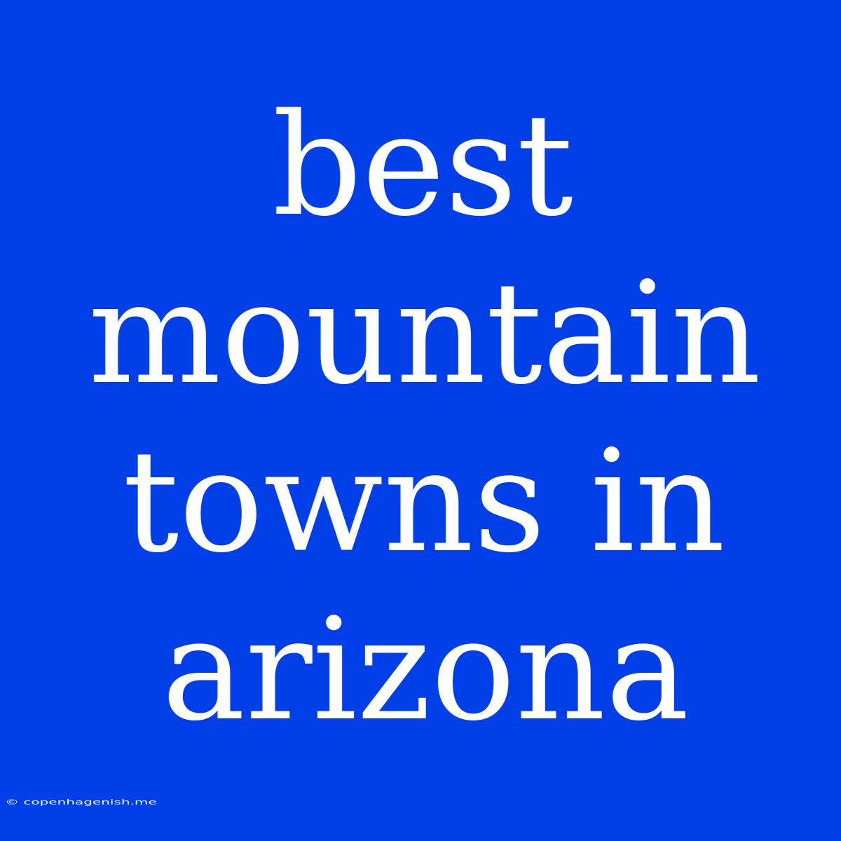 Best Mountain Towns In Arizona