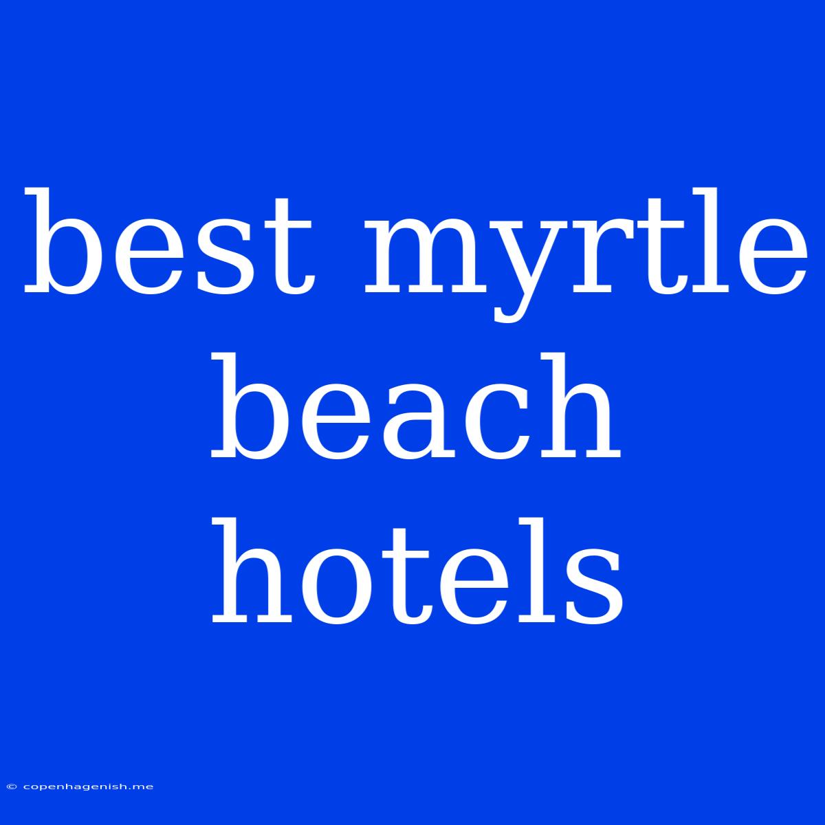 Best Myrtle Beach Hotels