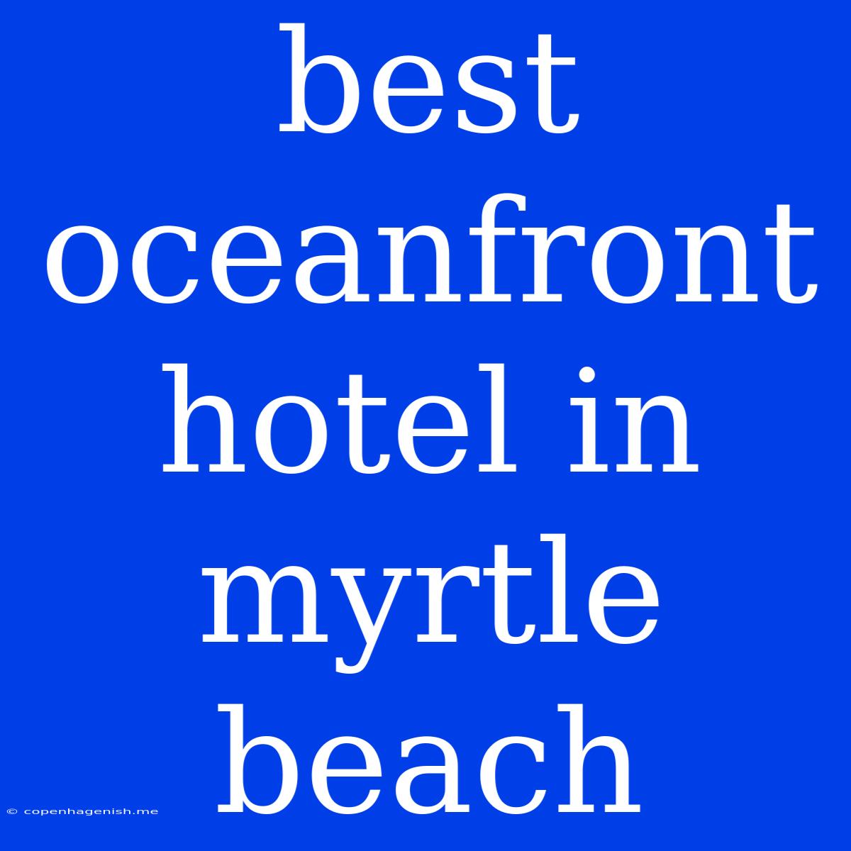 Best Oceanfront Hotel In Myrtle Beach