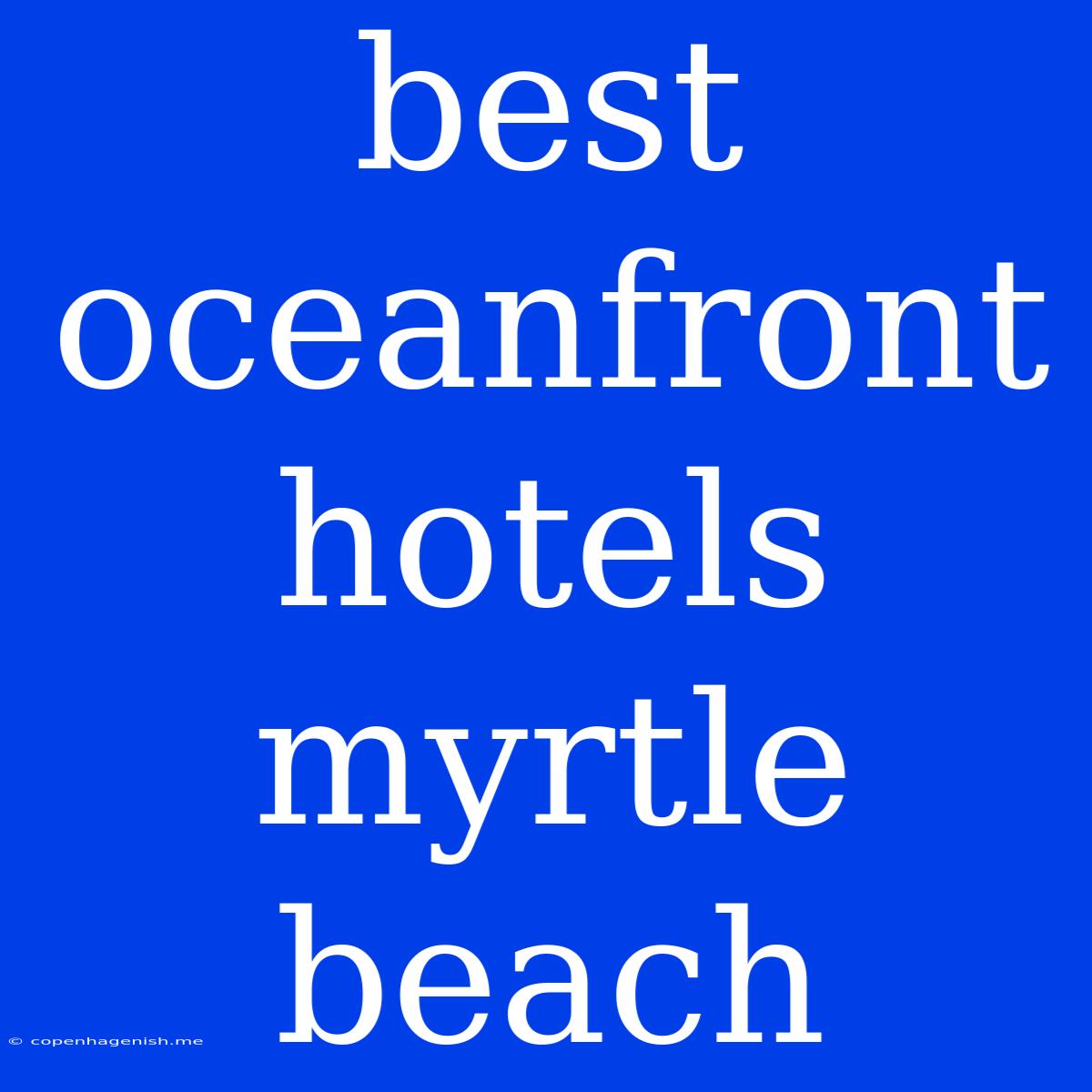 Best Oceanfront Hotels Myrtle Beach