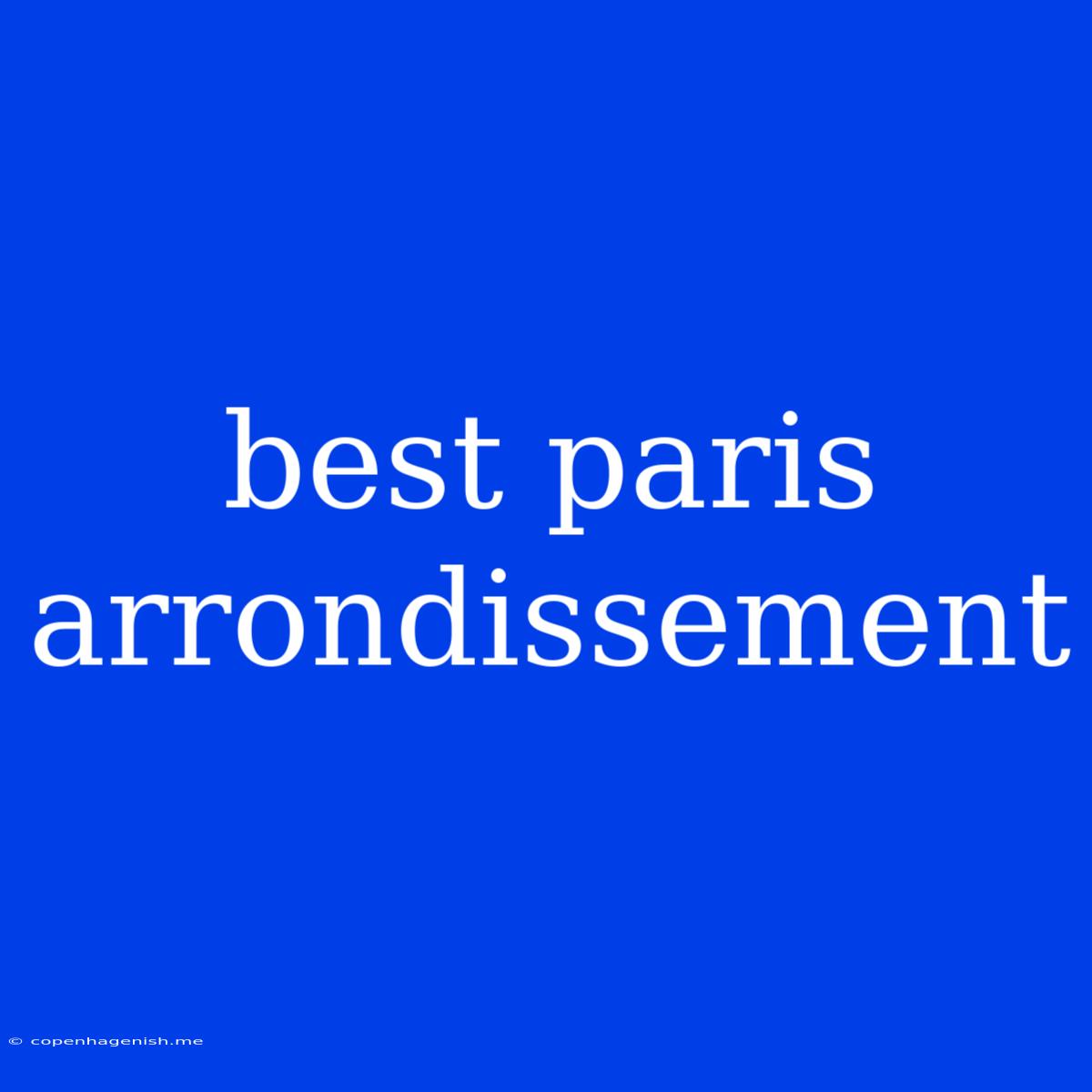 Best Paris Arrondissement