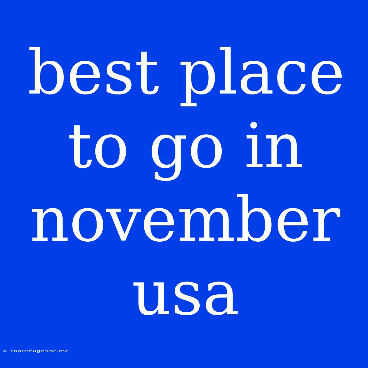 Best Place To Go In November Usa