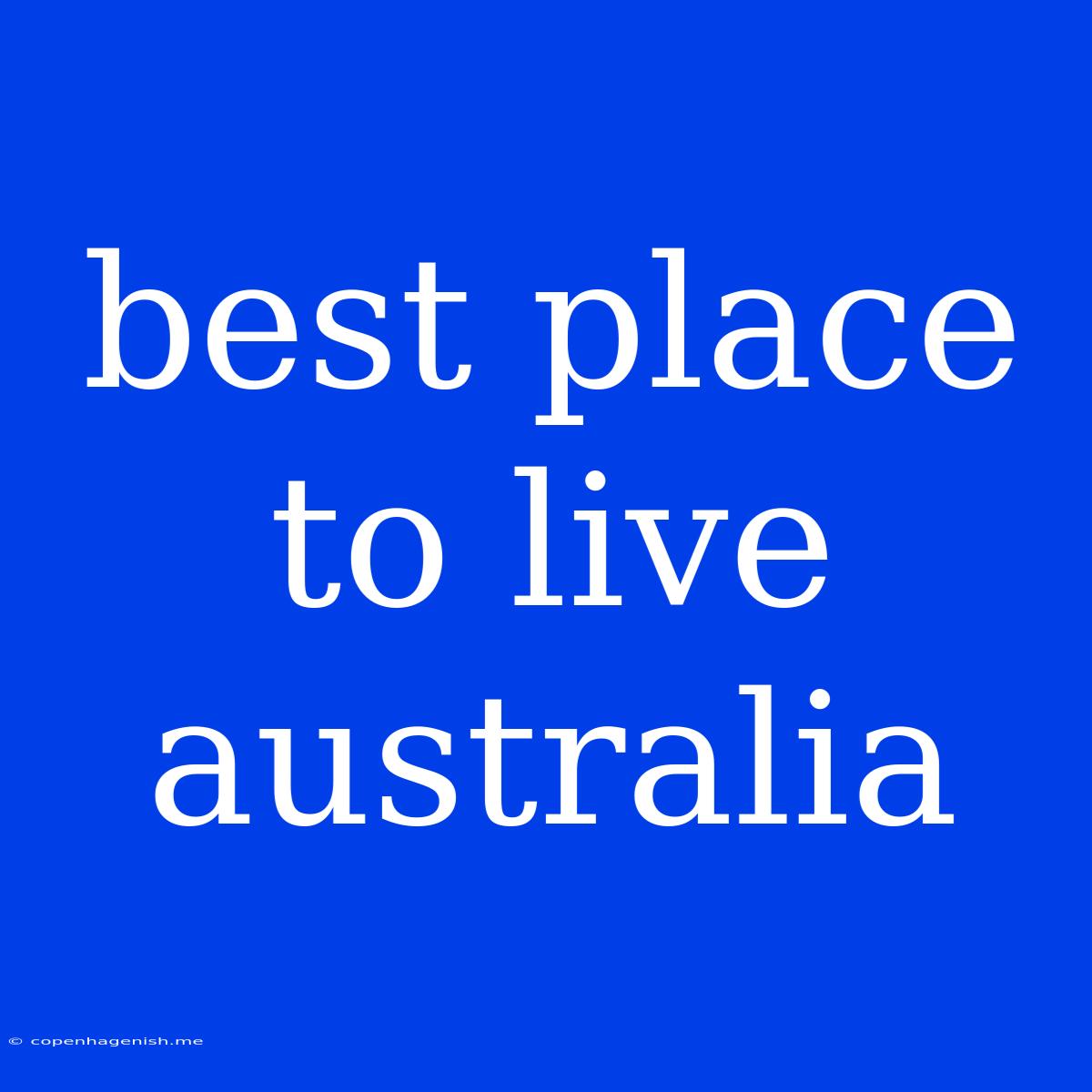 Best Place To Live Australia