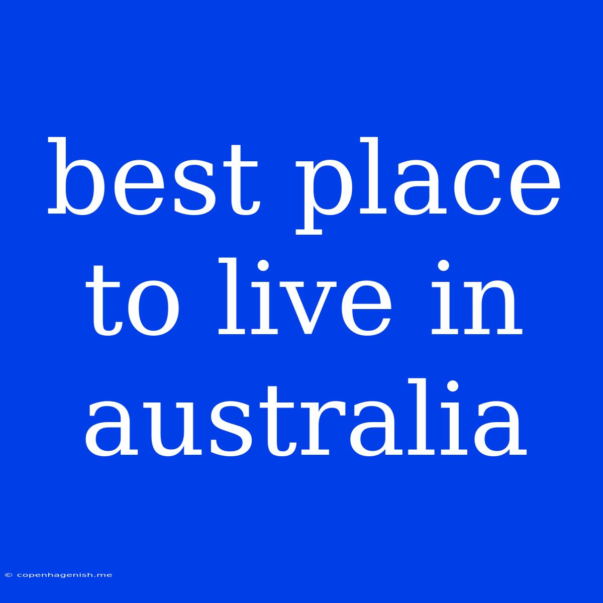 Best Place To Live In Australia