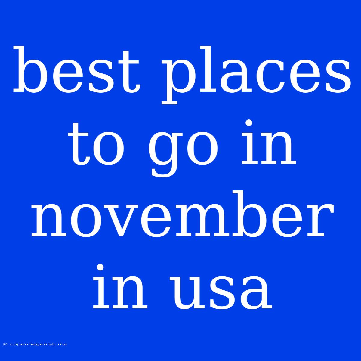 Best Places To Go In November In Usa