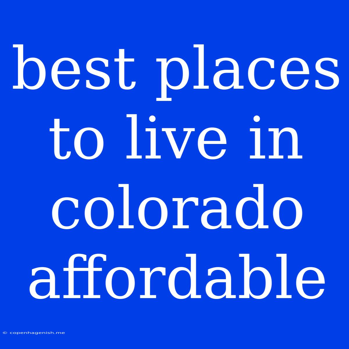 Best Places To Live In Colorado Affordable