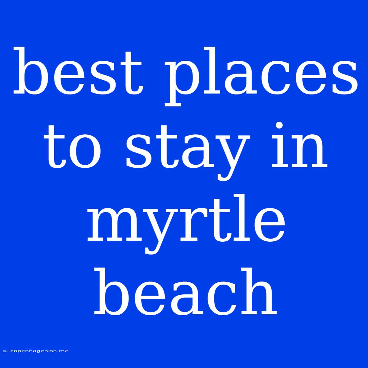 Best Places To Stay In Myrtle Beach