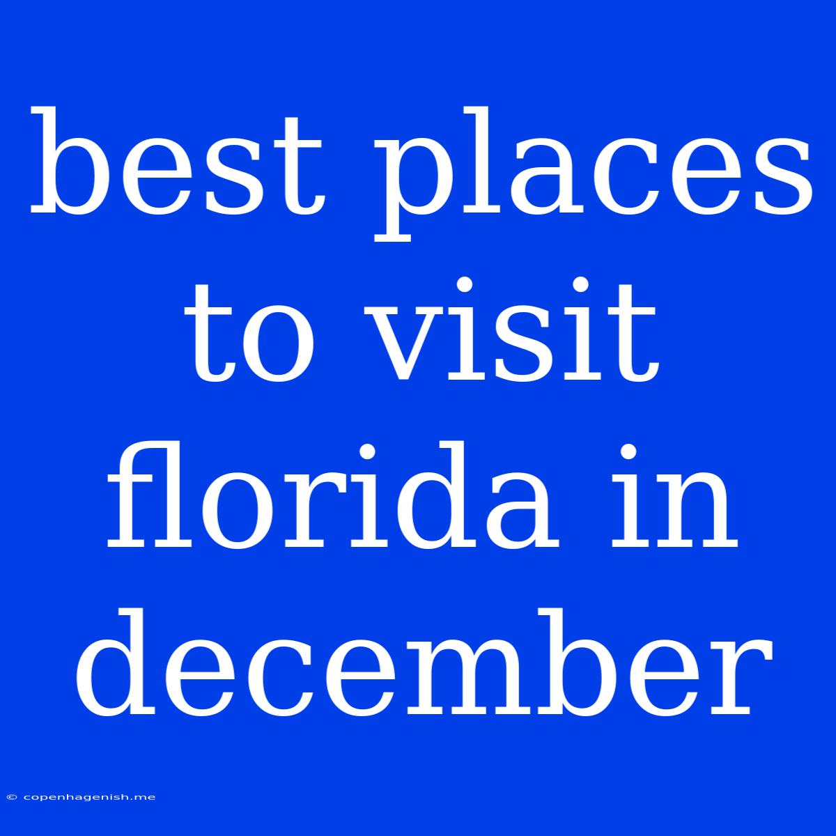 Best Places To Visit Florida In December