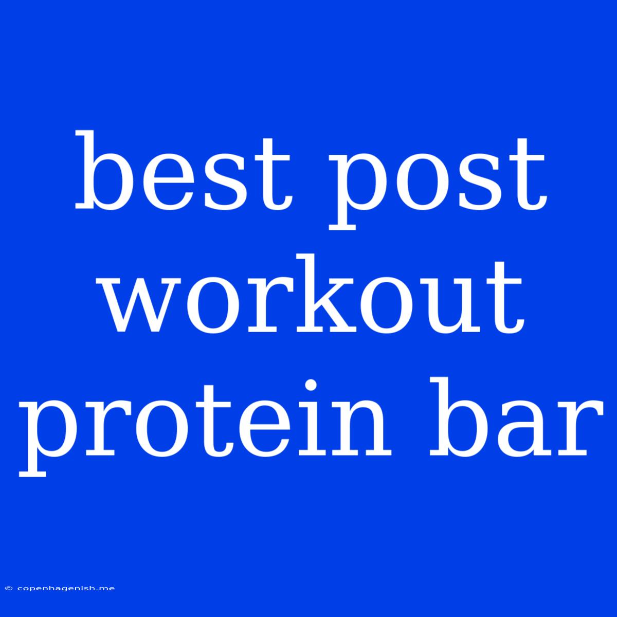 Best Post Workout Protein Bar