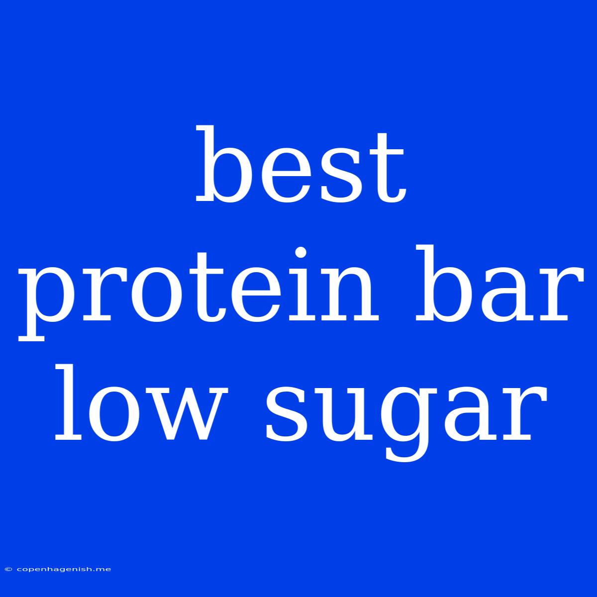 Best Protein Bar Low Sugar