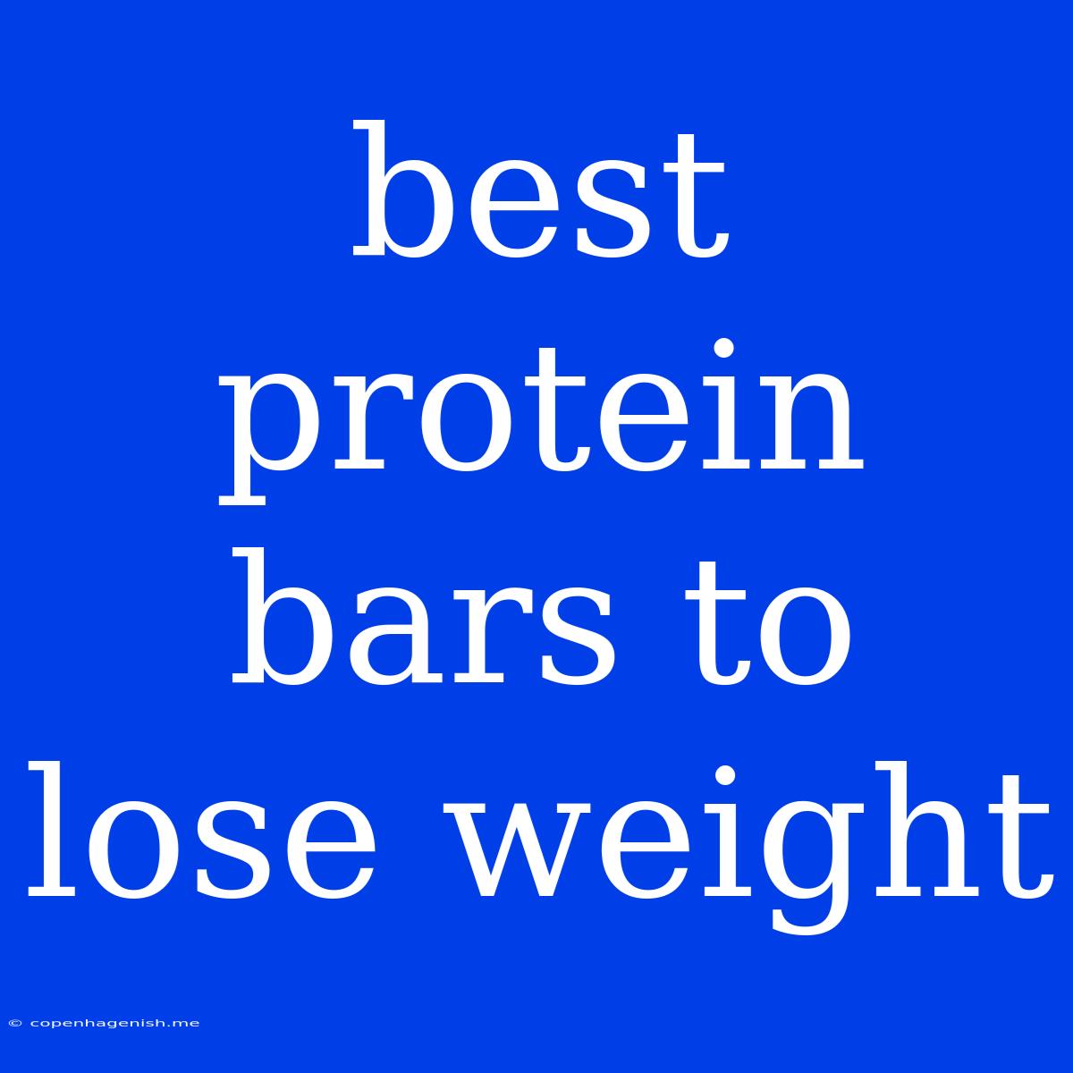 Best Protein Bars To Lose Weight