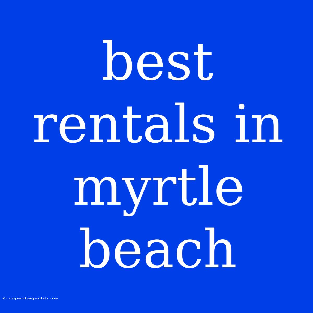 Best Rentals In Myrtle Beach