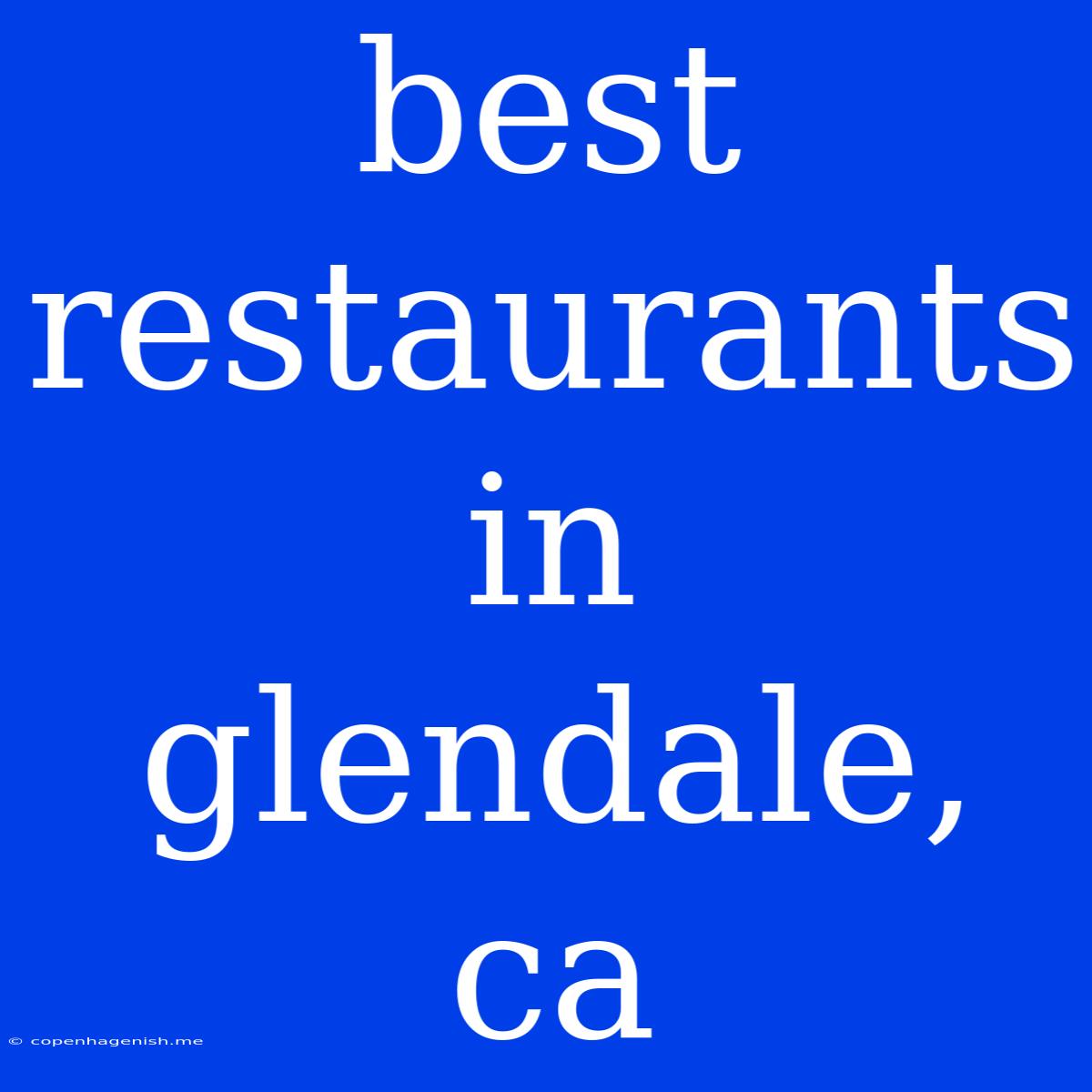 Best Restaurants In Glendale, Ca